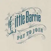 Little Barrie - Pay To Join