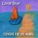 CD - Little Blue - Straight For The Moon