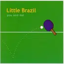 CD - Little Brazil - You And Me