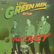 The Little Green Men - Speed Crazy