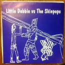 7inch Vinyl Single - Little Debbie , Skinpops - Little Debbie vs. The Skinpops