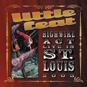 Double CD - Little Feat - Highwire Act - Live In St. Louis 2003