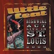 Little Feat - Highwire Act - Live In St. Louis 2003