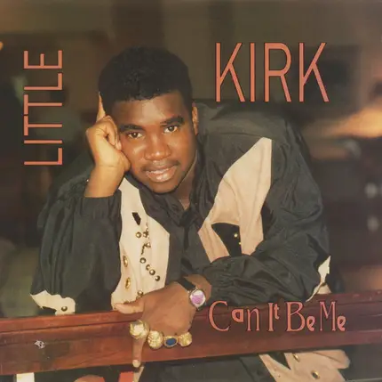 Little Kirk - Can It Be Me