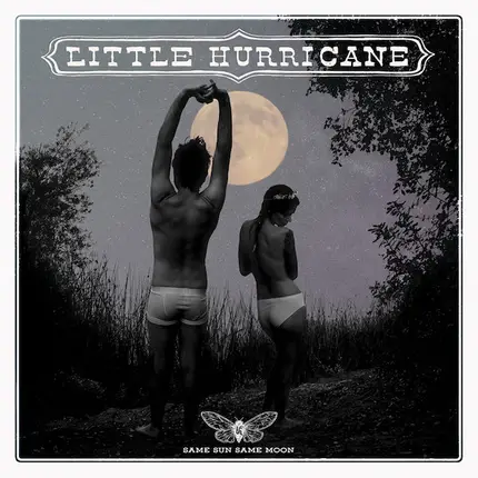 LITTLE HURRICANE - Same Sun Same Moon