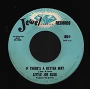 7inch Vinyl Single - Little Joe Blue - If There's A Better Way / Shakin Hands With The Judge - Company Sleeve
