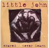 7inch Vinyl Single - Little John - Scared / Never Learn