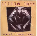 7inch Vinyl Single - Little John - Scared / Never Learn