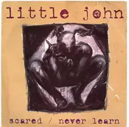 Little John - Scared / Never Learn