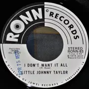 7inch Vinyl Single - Little Johnny Taylor - I Don't Want It All