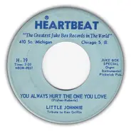 Little Johnnie - You Always Hurt The One You Love / Let Me Call You Sweetheart