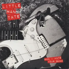 little man tate - Man I Hate Your Band