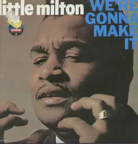 Little Milton - We 're Gonna Make It