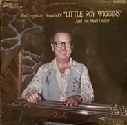 Little Roy Wiggins - The Legendary Sounds of "Little Roy Wiggins" And His Steel Guitar