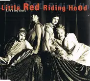 Little Red Riding Hood - Life's Too Short