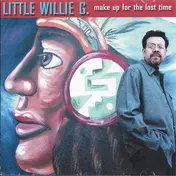 Little Willie G. - Make Up For The Lost Time