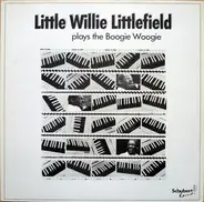 Little Willie Littlefield - Plays The Boogie Woogie