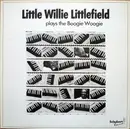 LP - Little Willie Littlefield - Plays The Boogie Woogie