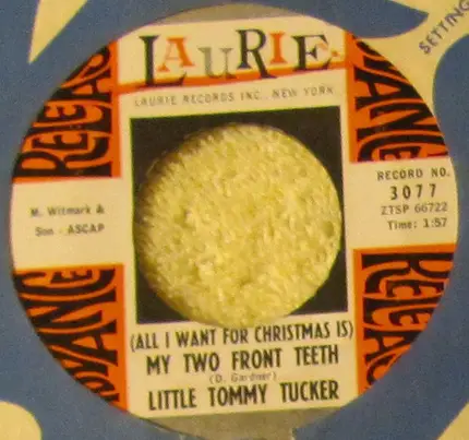 Little Tommy Tucker - (All I Want For Christmas Is) My Two Front Teeth / Mister Cuddly Wuddly