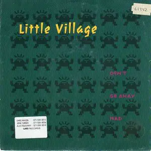 Little Village - Don't Go Away Mad
