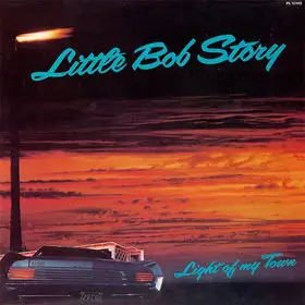 Little Bob Story - Light Of  My Town