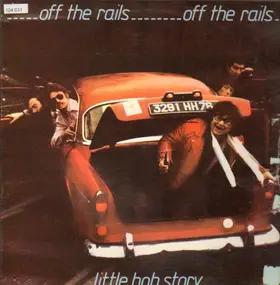 little bob story - Off the Rails