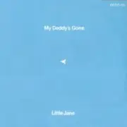 7'' - Little Jane - My Daddy's Gone