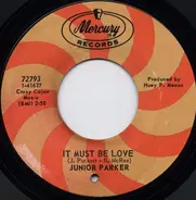 Little Junior Parker - It Must Be Love / Your Love's All Over Me