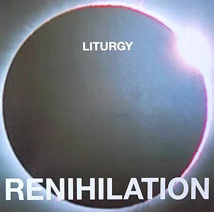 Liturgy - Renihilation