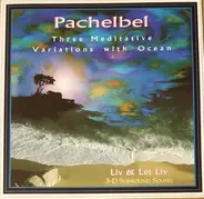 Liv & Let Liv - Pachelbel Three Meditative Variations With Ocean