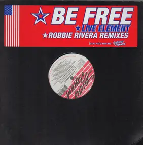 Live Element - Be Free (Robbie Rivera Remixes)