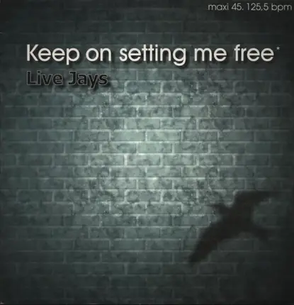 Live Jays - Keep On Setting Me Free
