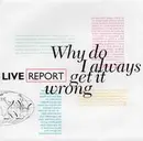 7inch Vinyl Single - Live Report - Why Do I Always Get It Wrong
