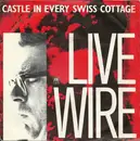 7inch Vinyl Single - Live Wire - Castle In Every Swiss Cottage