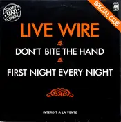 Live Wire - Don't Bite The Hand / First Night Every Night