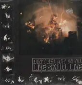 Live Skull - Don't Get Any On You