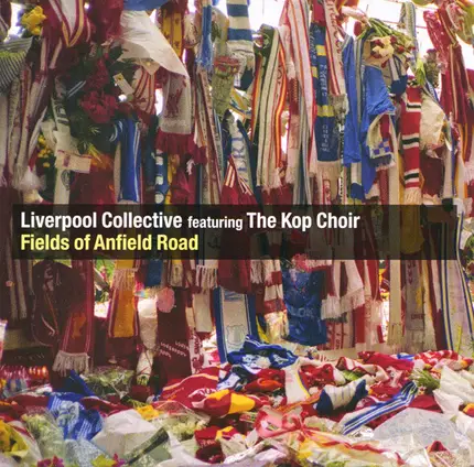 Liverpool Collective Featuring The Kop Choir - Fields Of Anfield Road