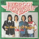7inch Vinyl Single - Liverpool Express - So Here I Go Again / Oh No