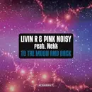CD Single - Livin R & Pink Noisy Feat. Nekk - To The Moon And Back
