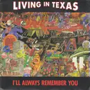 7inch Vinyl Single - Living In Texas - I'll Always Remember You