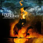 Living Sacrifice - Conceived in Fire