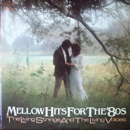 Living Strings And Living Voices - Mellow Hits For The '80s