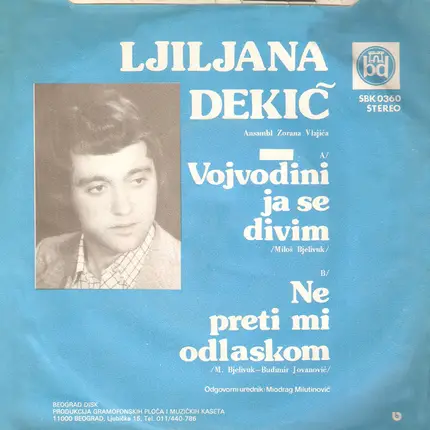 Ljiljana Dekić - Vojvodini Ja Se Divim / Ne Preti Mi Odlaskom