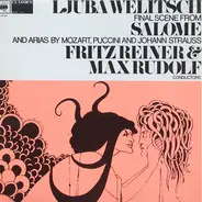 Ljuba Welitsch , Fritz Reiner , Max Rudolf - Final Scene From Salome And Arias By Mozart, Puccini And Johann Strauss