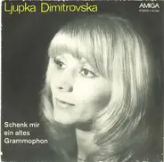Ljupka Dimitrovska - Schenk Mir Ein Altes Grammophon