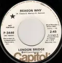 7inch Vinyl Single - London Bridge - Reason Why / Where Does Your Love Go