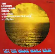 London Emmanuel Choir - Let The Whole World Know