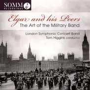 London Symphonic Concert Band , Tom Higgins - Elgar And His Peers: The Art Of The Military Band