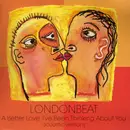 7inch Vinyl Single - Londonbeat - A Better Love / I've Been Thinking About You (Acoustic Versions) - Gatefold Sleeve