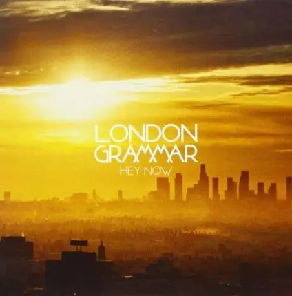 LONDON GRAMMAR - HEY NOW